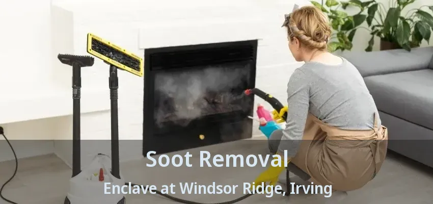 Soot Removal Enclave at Windsor Ridge, Irving - TX