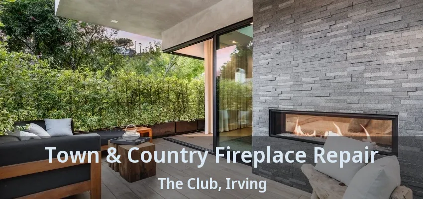Town & Country Fireplace Repair The Club, Irving - TX