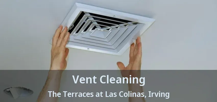 Vent Cleaning The Terraces at Las Colinas, Irving - TX