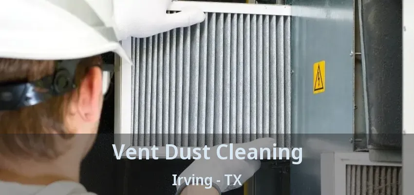 Vent Dust Cleaning Irving - TX