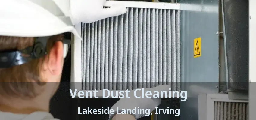 Vent Dust Cleaning Lakeside Landing, Irving - TX
