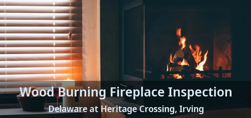 Wood Burning Fireplace Inspection Delaware at Heritage Crossing, Irving - TX