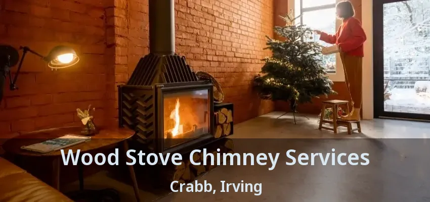 Wood Stove Chimney Services Crabb, Irving - TX