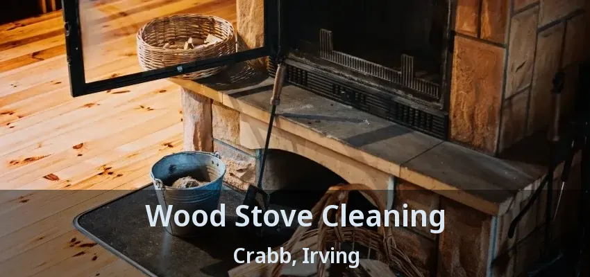 Wood Stove Cleaning Crabb, Irving - TX